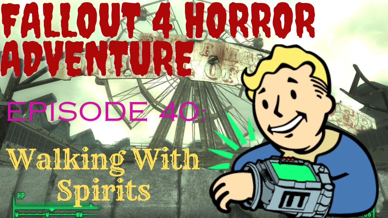 Fallout 4 Horror Adventure: Episode 40: Walking With Spirits