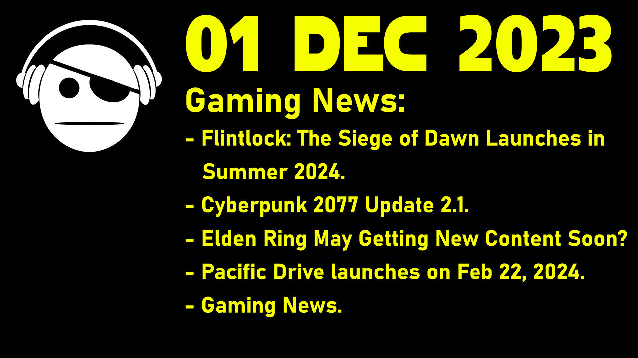 Gaming News | Flintlock | Cyberpunk 2077 | Elden Ring | Pacific Drive | Deals | 01 DEC 2023