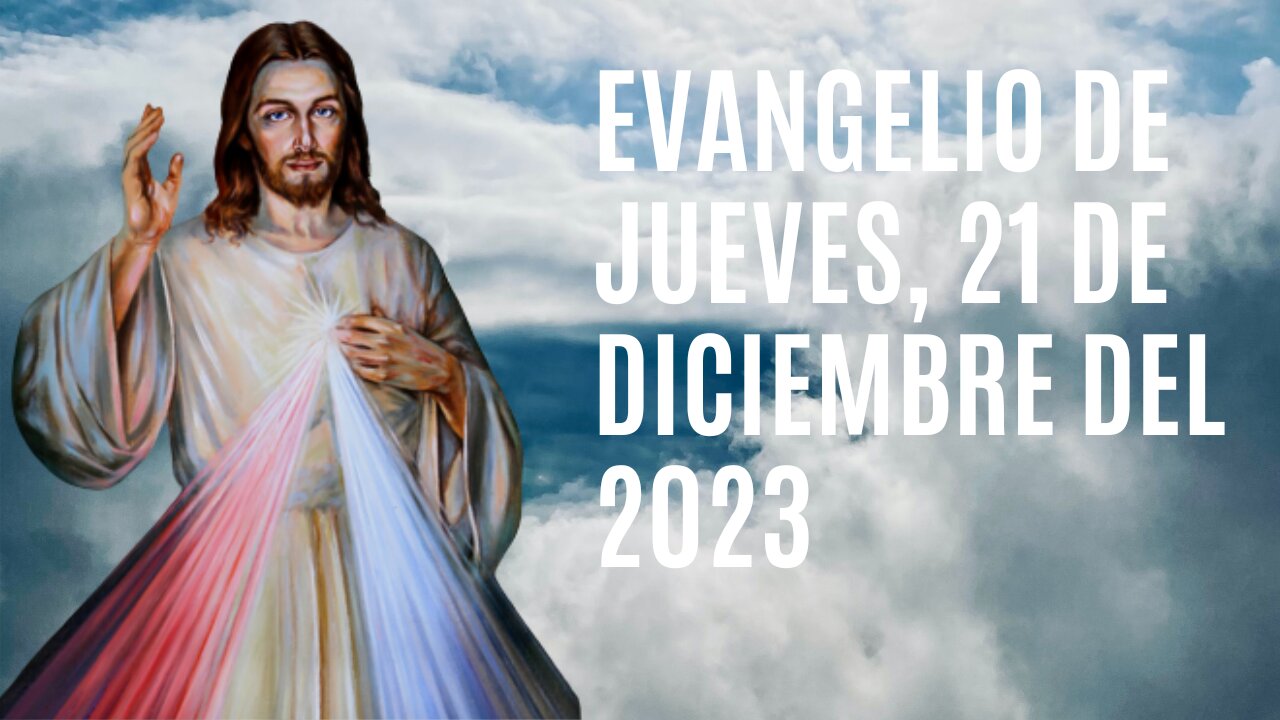 Evangelio de hoy Jueves, 21 de Diciembre del 2023.