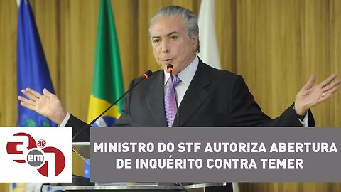 Ministro do STF autoriza abertura de inquérito contra Temer sobre o Decreto dos Portos