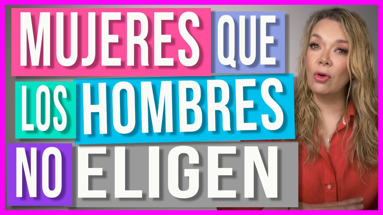 Mujeres que los Hombres NO Eligen | ¿Caes en alguna de estas categorías?