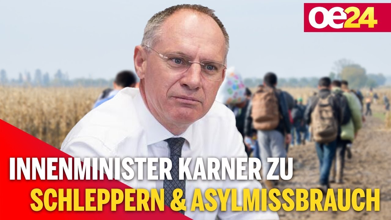 Innenminister Karner zu Schleppern und Asylmissbrauch