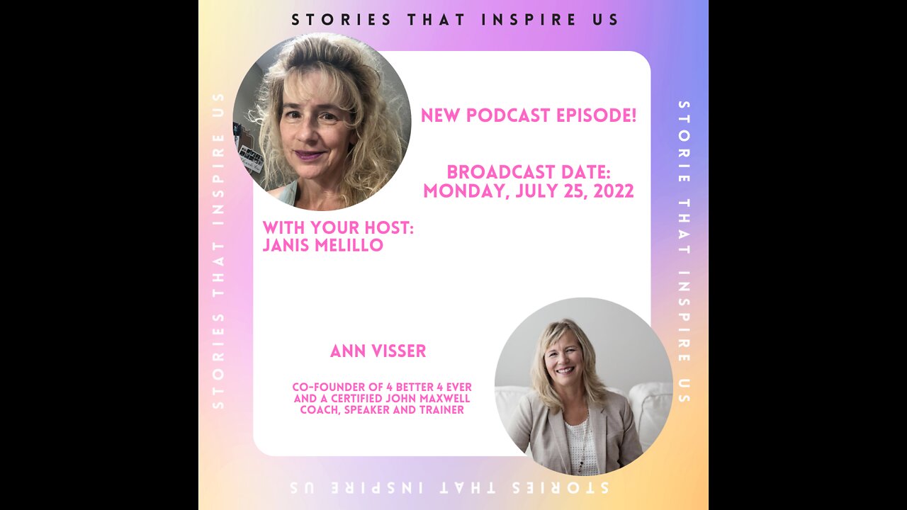 Stories That Inspire Us with Ann Visser - 07.25.22