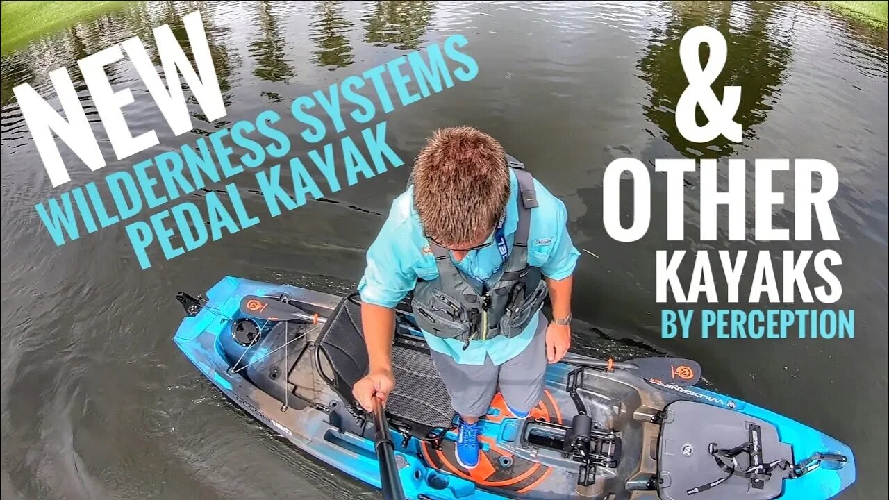 NEW: Perception & Wilderness Systems Pedal & Paddle Kayaks