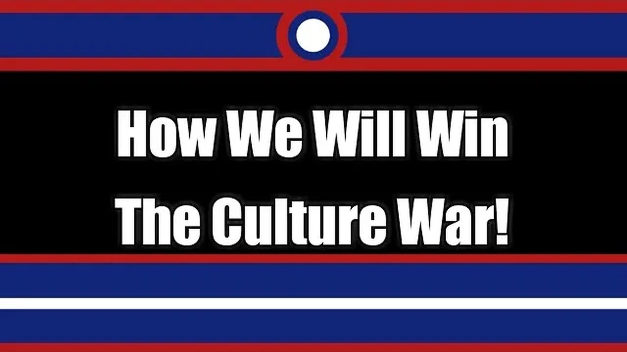 My Thoughts On How To Win The Culture War