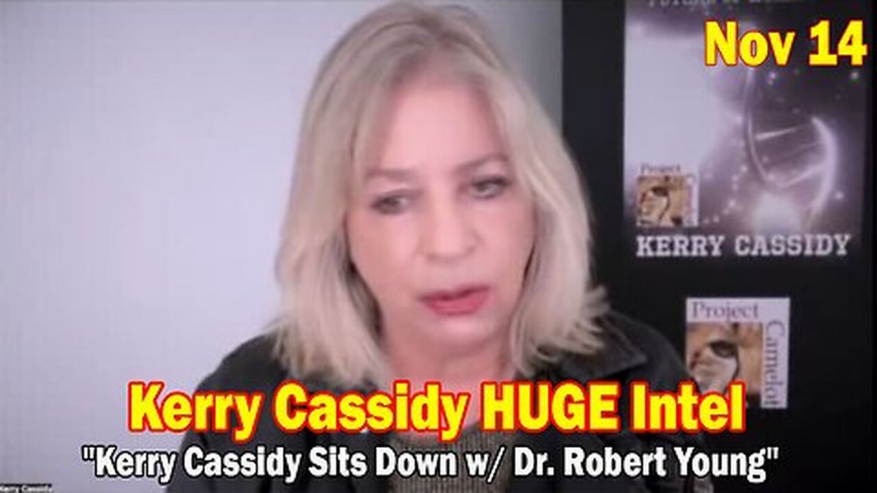 Kerry Cassidy HUGE Intel Nov 14- 'Kerry Cassidy Sits Down w- Dr. Robert Young'