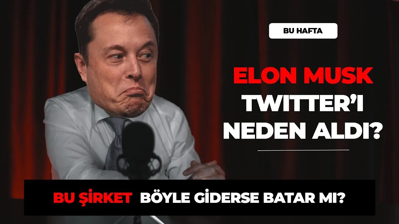 Elon Musk Twitter’ı neden aldı? - Bu Hafta (8)