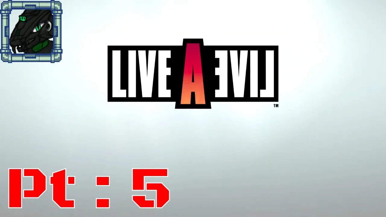 Live A Live Pt 5 {Who shall live and who shall die?}