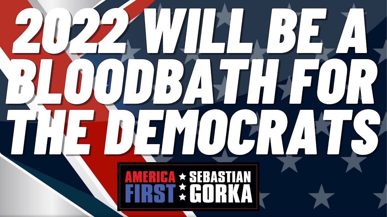 2022 will be a bloodbath for the Democrats. Matt Boyle with Sebastian Gorka on AMERICA First