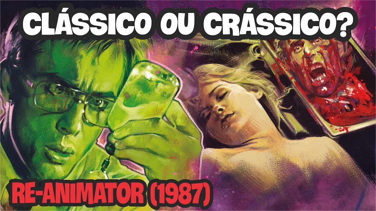 Re-Animator (1987) Clássico ou Crássico?