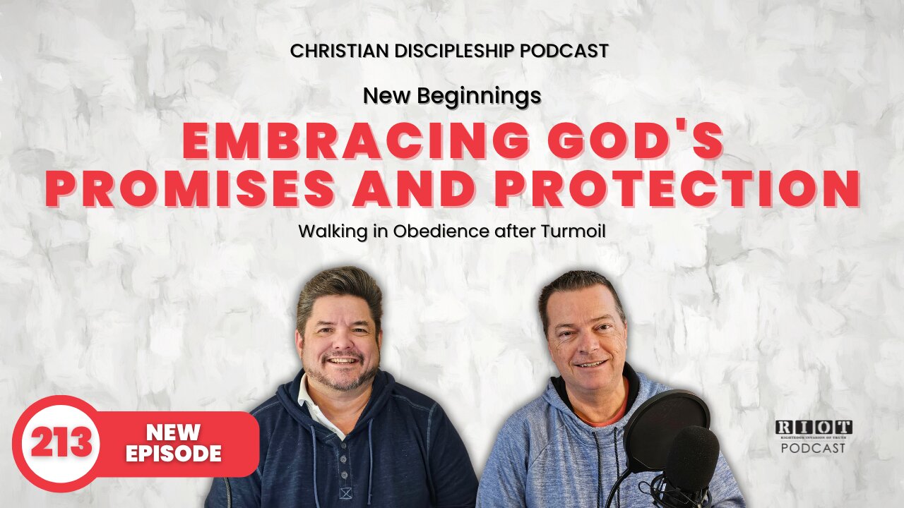 Embracing God's Promises and Protection | RIOT Podcast Ep 213 | Christian Discipleship Podcast