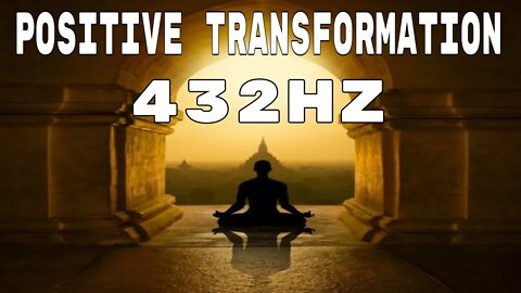 15 MIN POSITIVE TRANSFORMATION : 432HZ