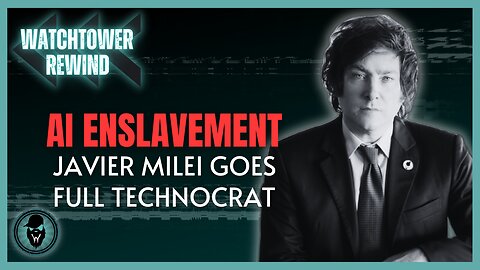 AI Enslavement: Javier Milei Goes Full Technocrat