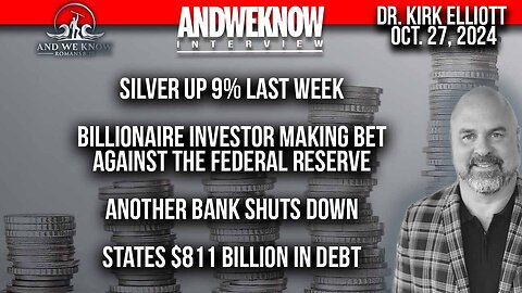 10.27.24:Dr. Elliott: Silver up 9 percent last week, Worldwide bonds tanking, Banks closing