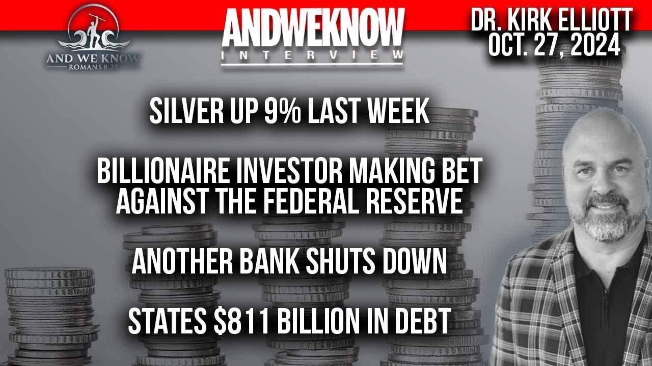 10.27.24:Dr. Elliott: Silver up 9 percent last week, Worldwide bonds tanking, Banks closing