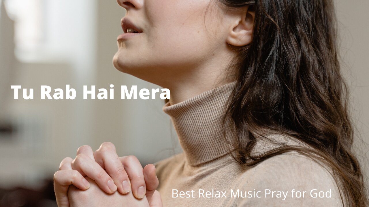 Tu Rab Hai Mera Best Relax Music Hindi Songs | Hindi new songs |