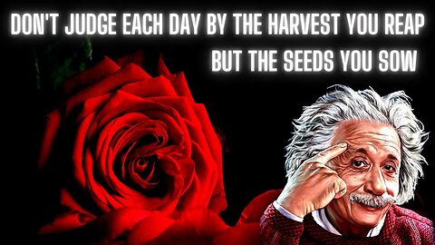 The Greatest Quotes Of All Times Don't Judge Each Day By The Harvest You Reap But The Seeds You Sow