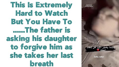 The father is asking his daughter to forgive him as she takes her last breath