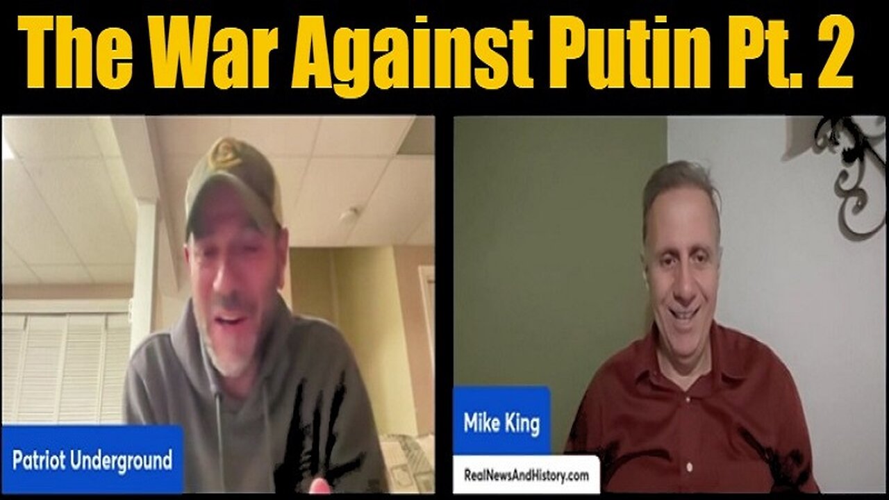 Mike King & Patriot Underground: The War Against Putin Pt. 2