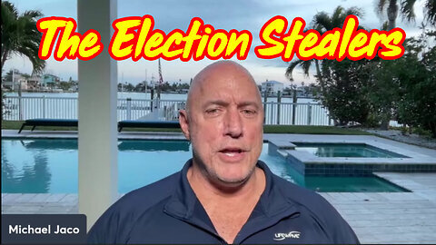 SG anon update :Michael Jaco Great - The Election Stealers