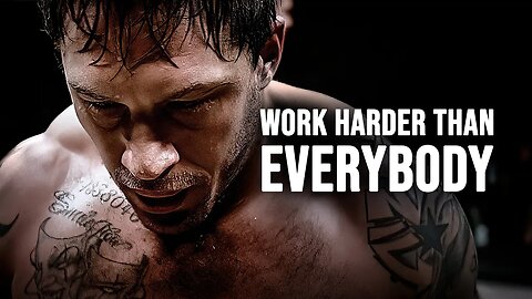 WORK HARDER THAN EVERYBODY - Motivational Speech