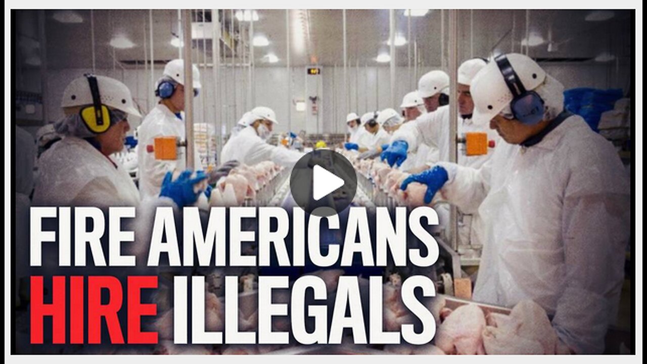 Tyson Foods Fires 1,200 Americans, Hires Illegals Instead