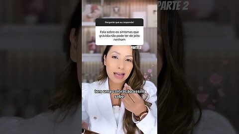 Sintomas que a gestante não pode ter de jeito nenhum. Parte 2