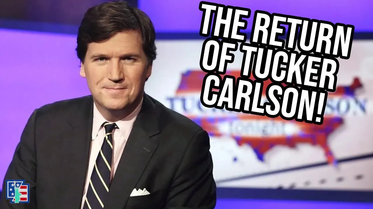 The Return Of Tucker Carlson!