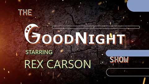 The GoodNight Show w/ Rex Carson