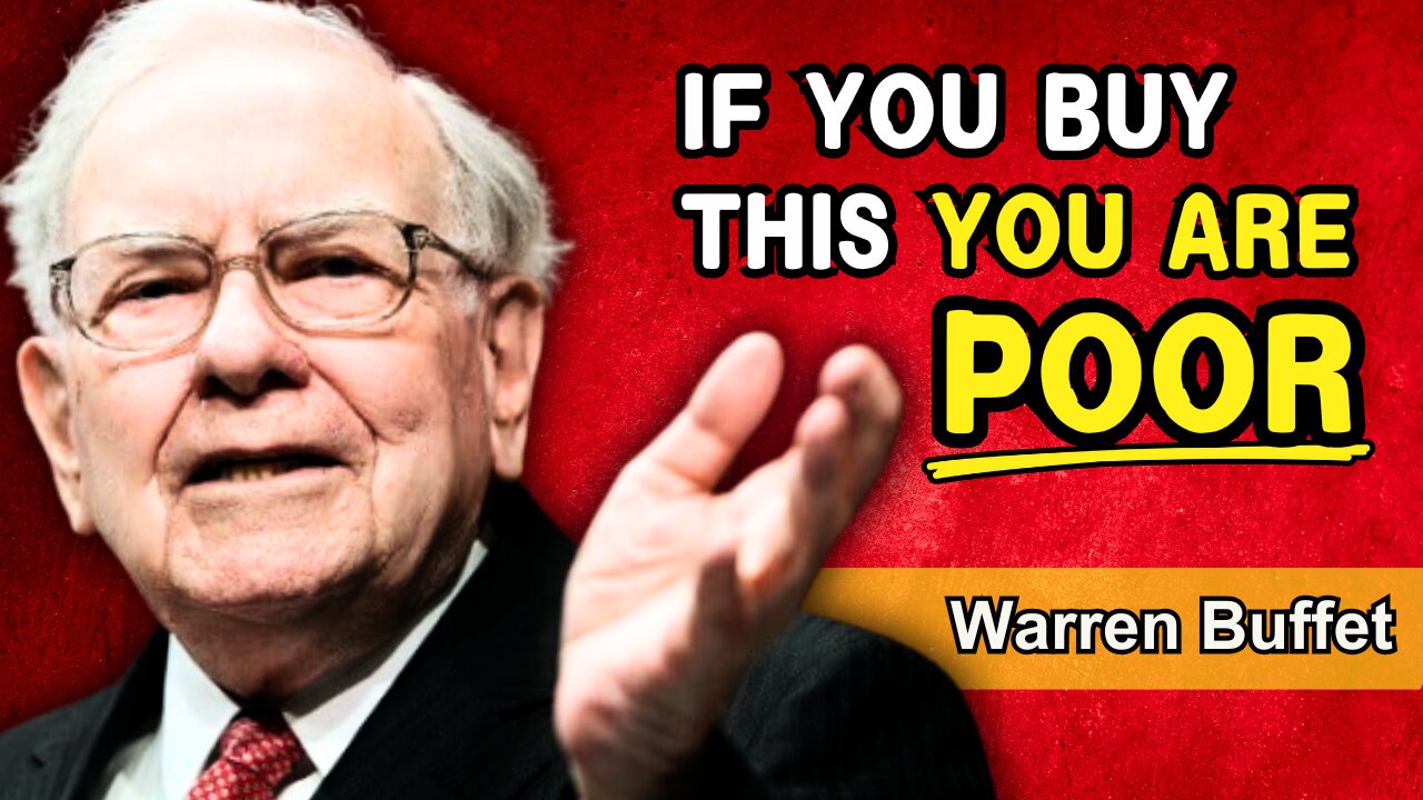 Buy Those Things, and Warren Buffett Will Call You Poor