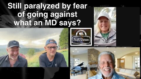 Still paralyzed by fear of going against what an MD says?