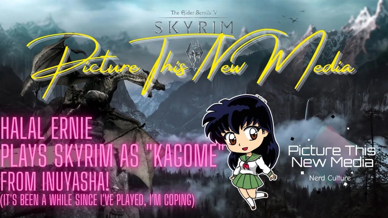 Playing Skyrim Badly (It's been a while) w/ Kagome | PTNM w/ Halal Ernie