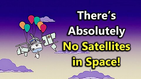 FLAT EARTH - NO SATELLITES in SPACE