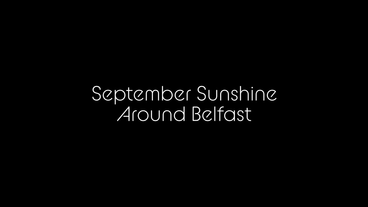 September Sunshine Around Belfast: