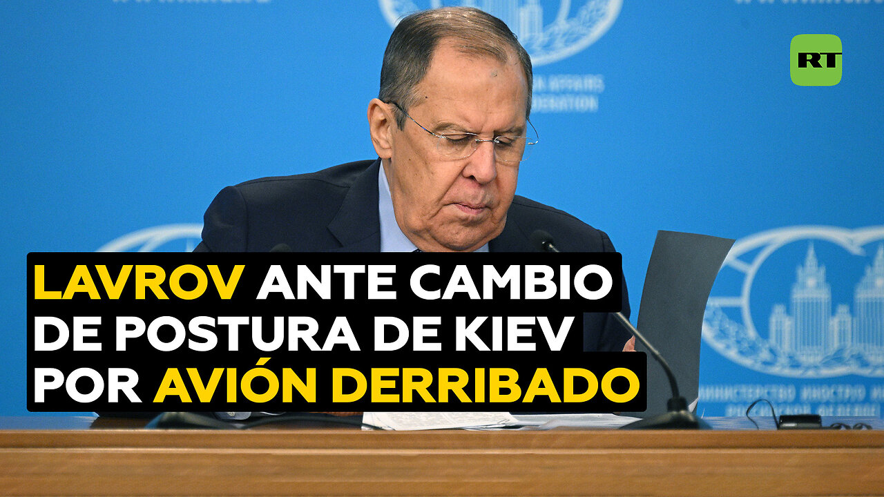 Lavrov: Ucrania sabía que se preparaba un intercambio de prisioneros cuando derribó el avión