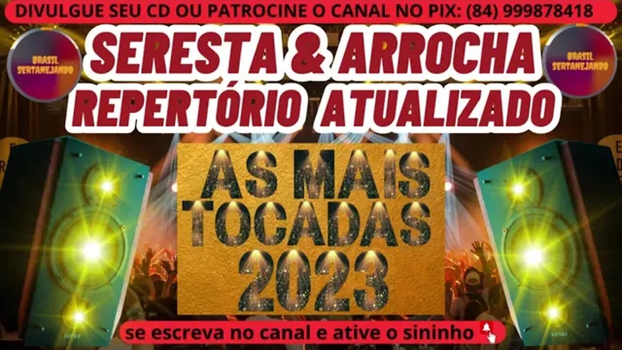 SERESTA E ARROCHA 2023 AS MAIS TOCADAS DO ARROCHA E SERESTA 2023
