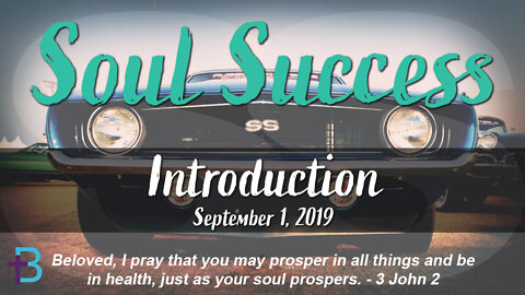 September 1, 2019: Soul Success - Introduction (Pastor Steve Cassell)