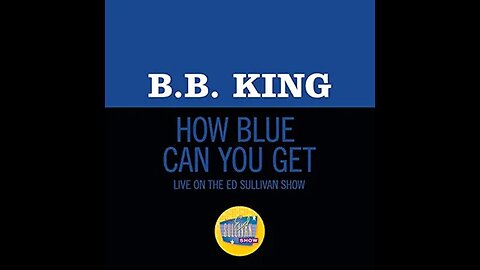 BB King - How Blue Can You Get (Live On The Ed Sullivan Show - 1970)