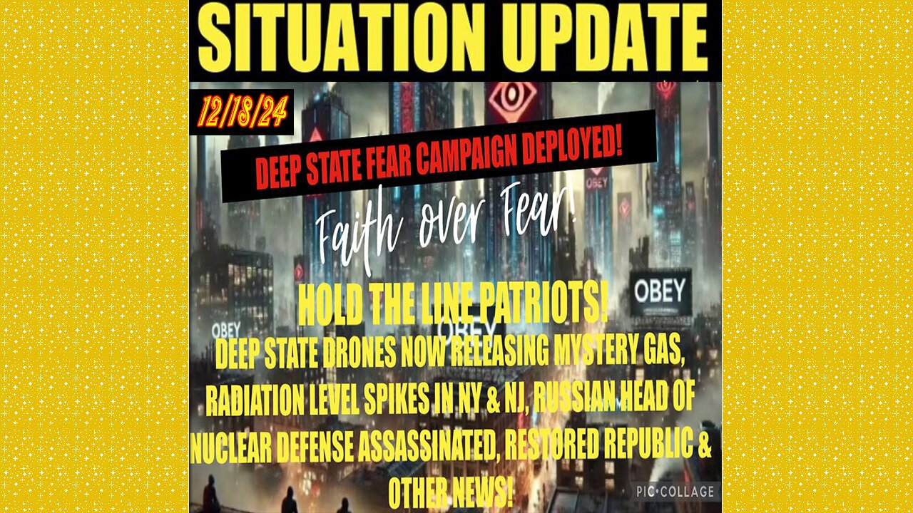 SITUATION UPDATE 12/18/24 - Radiation Spikes In Ny, Russian Head Of Nuclear Defense Assassinated