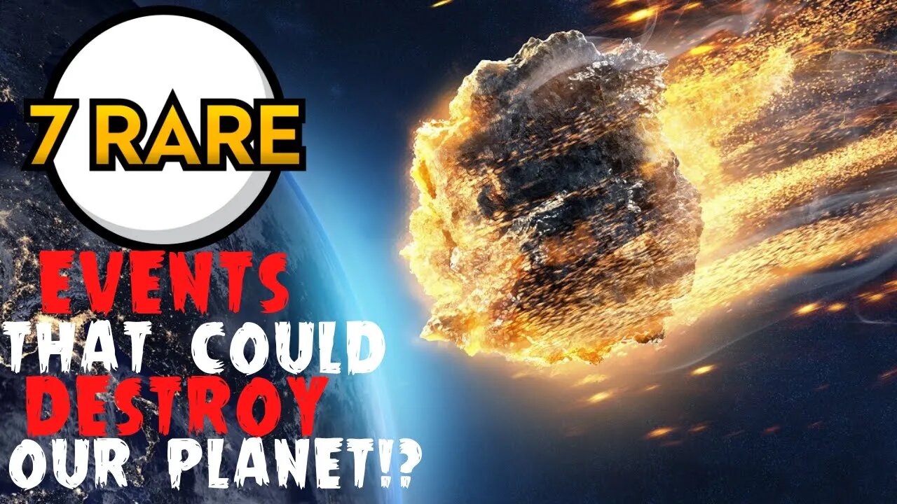 7 Rare Events That Could Destroy the Planet