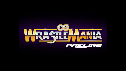 CG Wrastlemania Prelims