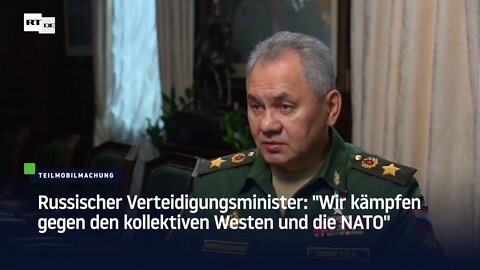 Schoigu: "Wir führen keinen Krieg gegen die Ukraine, sondern gegen den kollektiven Westen"