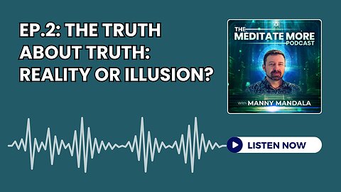 Ep.2: The Truth About Truth - Reality or Illusion?