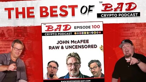 The Best of The Bad Crypto Podcast: John McAfee - Satoshi Offered Freedom