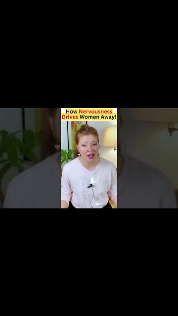 Unveiling Why Nervousness Is a Big Turn off for Women!