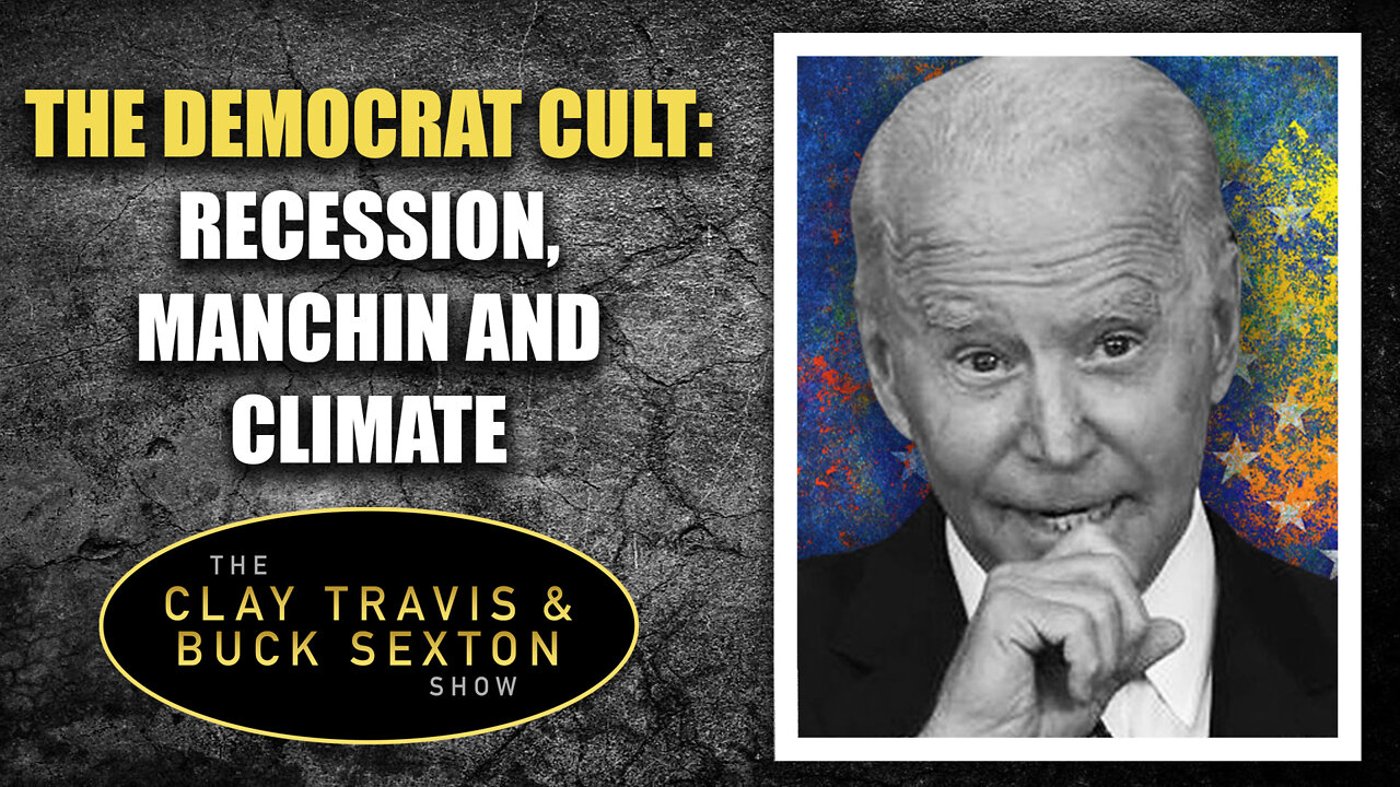 The Democrat CULT: Recession, Manchin and Climate