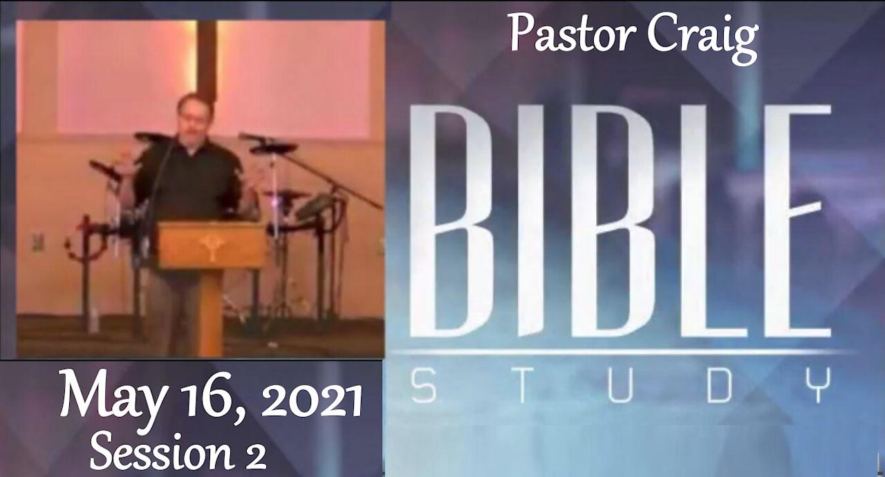 05-06-2021 Pastor Craig Bible Study