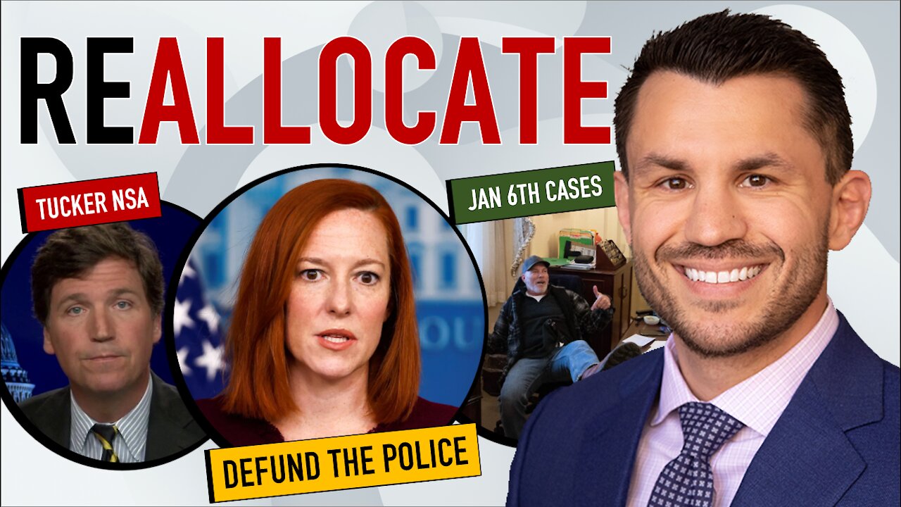 Psaki Reallocates #DefundThePolice, Jan 6 Cases: Barnett and Chansley, Tucker Reveals NSA Spying