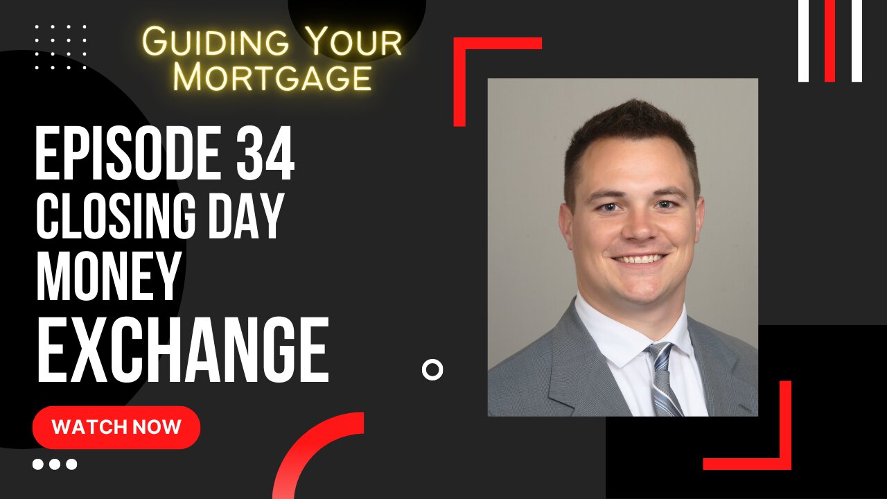 Episode 34: Closing Day Money Exchange