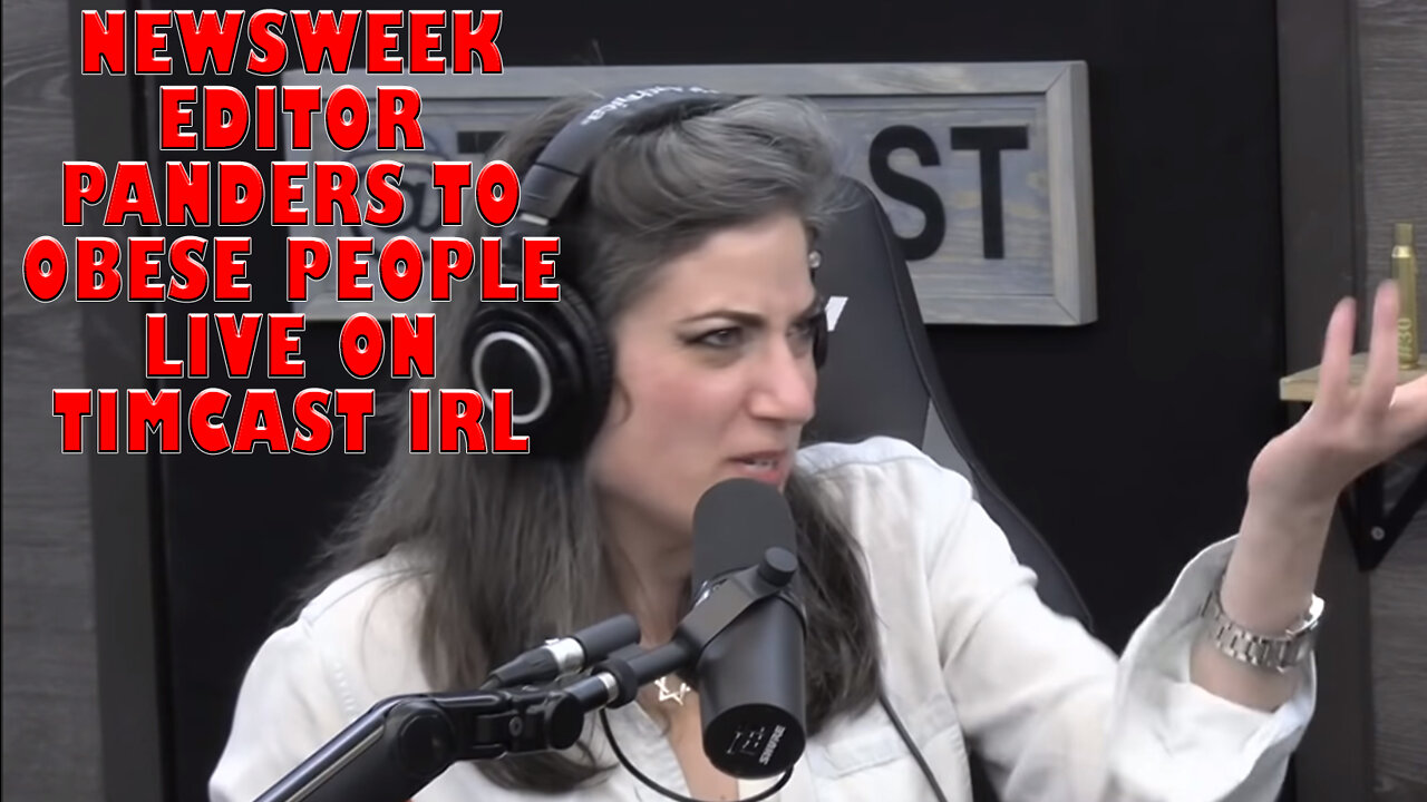 Newsweek Editor Panders to Obese People Live on Timcast IRL And Then Outs Herself